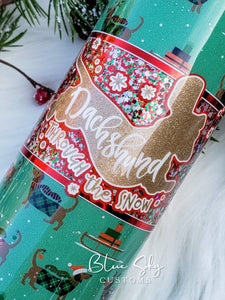 Dachshund Through The Snow - 20oz Skinny